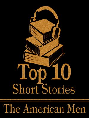 cover image of The Top Ten Short Stories: American Men